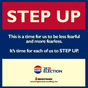 BrightMark Step Up Campaign graphic 5 - step up for the 2020 election