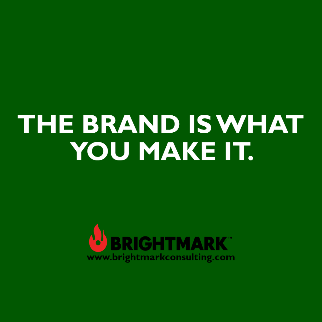 The brand is what you make it.